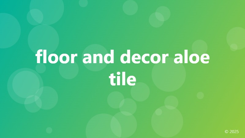 floor and decor aloe tile