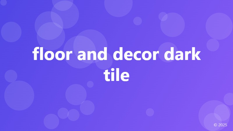 floor and decor dark tile