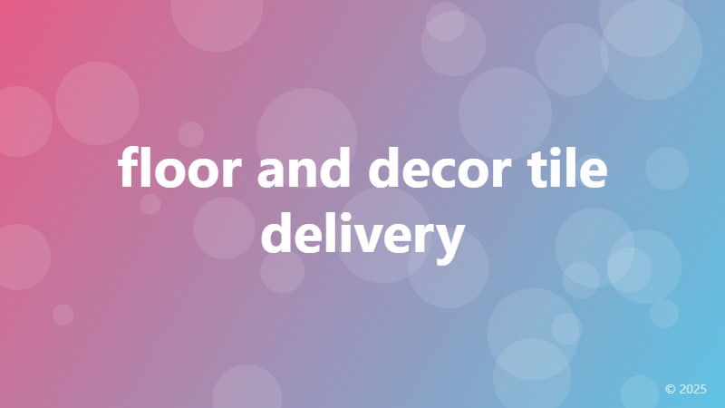 floor and decor tile delivery