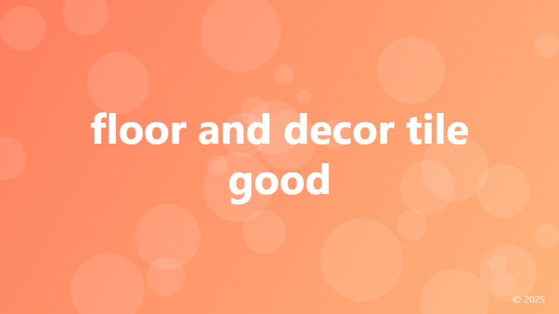 floor and decor tile good