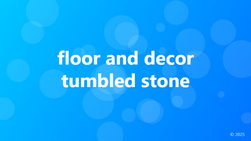 floor and decor tumbled stone