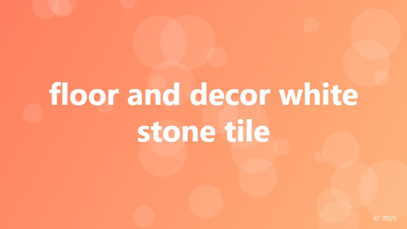 floor and decor white stone tile