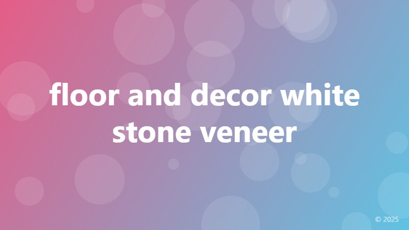 floor and decor white stone veneer