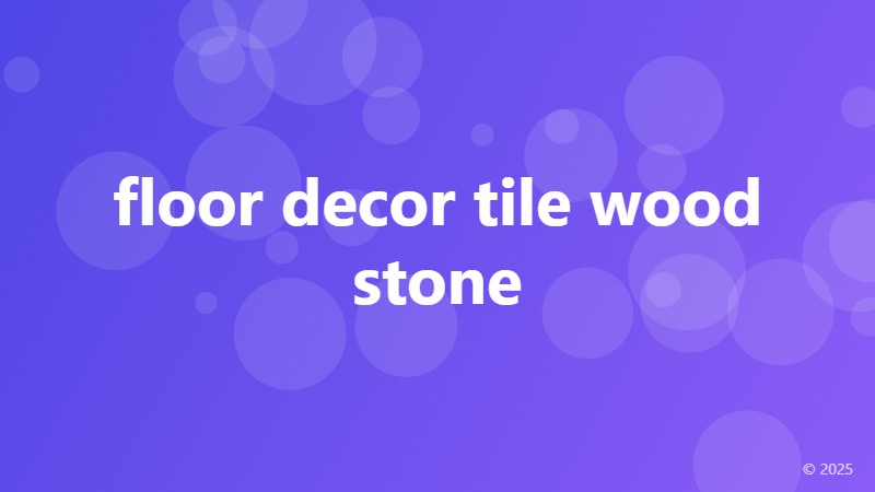 floor decor tile wood stone